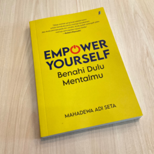 Empower Yourself: Benahi Mental, Bangun Versi Terbaik Dirimu