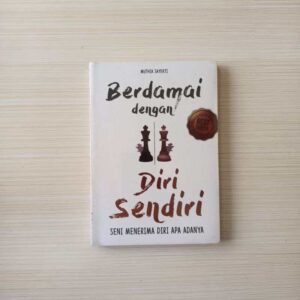 Berdamai dengan Diri Sendiri: Buku Pengembangan Diri untuk Menemukan Ketenangan dan Menerima Kehidupan Apa Adanya