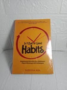 It’s Bad or Good Habits : Buku tentang Kebiasaan yang Membentuk Hidup Kita